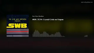 #039 | TCW: Crystal Crisis on Utapau