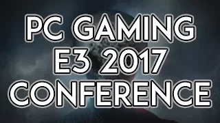 PC Gaming Show E3 2017 Summary