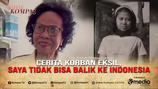 Miris! Tatiana Lukman Eksil Korban 1965: Takut ke Indonesia karena Akan Ditangkap | BERKAS KOMPAS