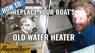 How to Upgrade your Boat's Water Heater | PowerBoat Television MyBoat DIY