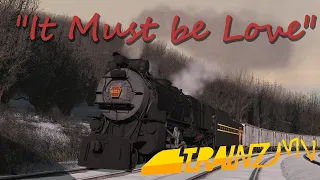 "It Must Be Love" - [Trainz MV]