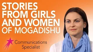 Stories From Girls and Women of Mogadishu | Communications Specialist Jessica Buchleitner