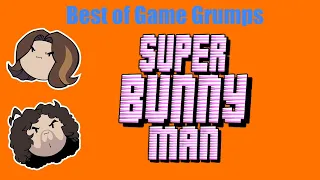 Best of Game Grumps: Super Bunny Man