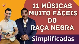 11 MÚSICAS DO RAÇA NEGRA - SIMPLIFICADAS PARA CAVACO