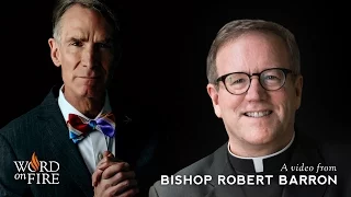 Bishop Barron on Bill Nye and Philosophy