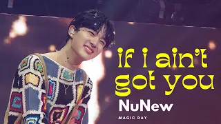 220724 #NuNewMagicDayFancon  - if i ain't got you  ( NuNew )