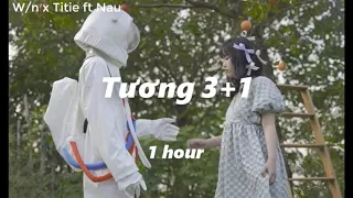 Tương 3 + 1 ( 1 hour ) | W/n x Titie x Nau | Lyric