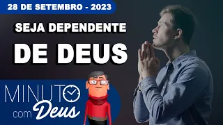 SEJA DEPENDENTE DE DEUS - MINUTO COM DEUS DE HOJE