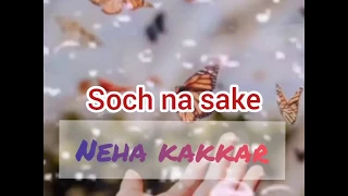 Neha kakkar#soch na sake lirik dan terjemahan