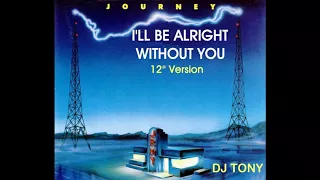 Journey - I'll Be Alright Without You (12'' Version - DJ Tony)