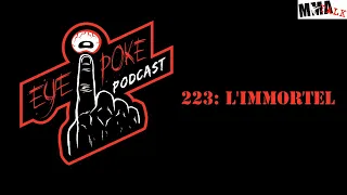 Eye Poke Podcast 223: L'Immortel