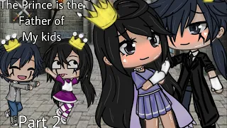 The Prince is the Father of My Kids| Part 2 | GLMM|Original| Gacha Life