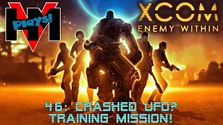 HMV Plays XCOM Enemy Within - 46: Crashed UFO? TRAINING MISSION!
