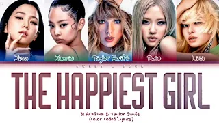 BLACKPINK - 'The Happiest Girl' (ft.Taylor Swift) (Color Coded Lyrics) @freddiemix