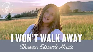 I Won't Walk Away - Best New Song  | #officiallyricvideo | Shawna Edwards | Christian Music 2023
