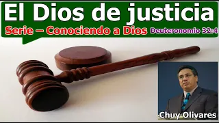 Chuy Olivares - El Dios de justicia - Deuteronomio 32:4