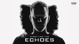 B-Front X MNO X DV8 - Echoes (OUT NOW)