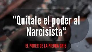 "EL PODER DE LA PIEDRA GRIS" Aleja y Desarma al Narcisista o Abusador Emocional