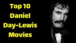 Top 10 Daniel Day-Lewis Movies | best daniel day lewis movies