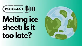 Melting ice sheet: Is it too late? - Daily English Podcast