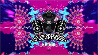 El Desperado - In My Mind (Remix)