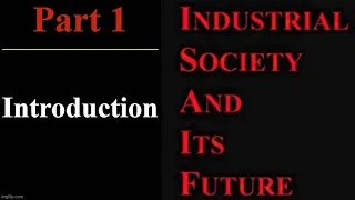 Industrial Society and It's Future - Part 1 - Introduction