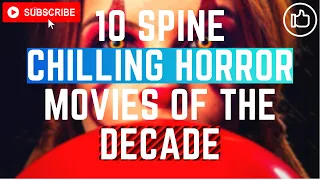 Top 10 spine chilling horror movies of the decade | The 10