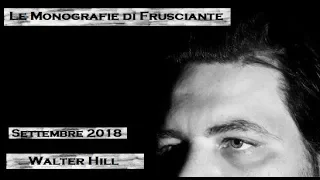 Le Monografie di Frusciante: Walter Hill (Ottobre 2018)