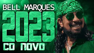 BELL MARQUES 2023 ( CD NOVO 2023 ) REPERTÓRIO NOVO - MÚSICAS NOVAS