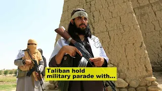 Taliban hold military parade with US-made weapons in Kabul