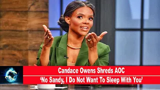 Candace Owens Shreds AOC ‘No Sandy, I Do Not Want To Sleep With You’!!!