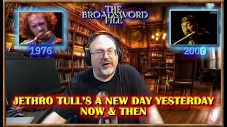 JETHRO TULL'S A NEW DAY YESTERDAY NOW & THEN | BROADSWORD FILE TULL PODCAST NOW & THEN