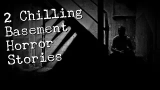 2 Chilling BASEMENT Horror Stories [r/NoSleep Stories]