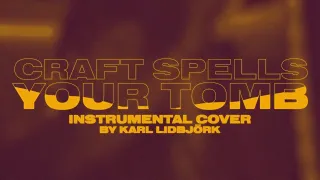 Craft Spells - Your Tomb (INSTRUMENTAL COVER)