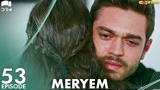 MERYEM - Episode 53 | Turkish Drama | Furkan Andıç, Ayça Ayşin | Urdu Dubbing | RO1Y
