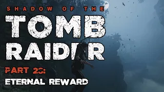 Eternal Reward | Shadow of the Tomb Raider, part 28 (The Path Home 01/02)