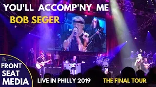 Bob Seger You'll Accomp'ny Me LIVE - The Final Show Philly 2019