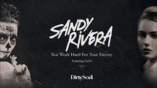 Sandy Rivera Feat. DaNii "You Work Hard For Your Enemy" [Dirty Soul Music]