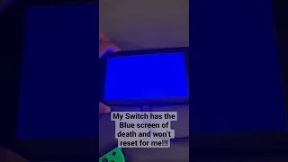 My switch has the blue screen of death and won’t reset for me!