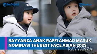Rayyanza Anak Raffi Ahmad Masuk Nominasi The Best Face Asian 2023