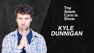 Kyle Dunnigan | Adam Carolla Show 11/29/2022