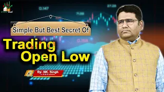 Simple But Best Secret Of Trading Open Low||By- #NK_Sir | #NKSTOCKTALK