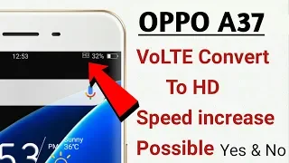 OPPO A37 VoLTE Convert To HD Speed increase Possible Yesh & No