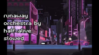 runaway orchestra by half-alive slowed+reverb (with english subtitles) (with lyrics)