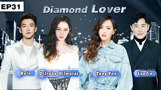 Diamond Lover EP31 |  Dilraba / Tang Yan / Rain/ LuoJin【Dubbed】