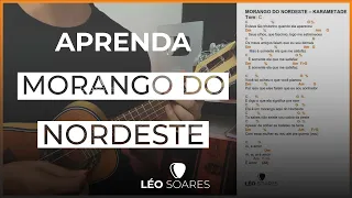 APRENDA "MORANGO DO NORDESTE" COM CIFRA - KARAMETADE - AULA DE CAVAQUINHO COM LÉO SOARES