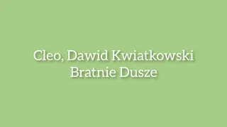 Cleo, Dawid Kwiatkowski - Bratnie Dusze (tekst/letra)