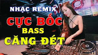 LK Nhạc Remix DJ CỰC BỐC LỬA - BASS CĂNG ĐÉT - Organ Anh Quân Nhạc Test Loa Chuẩn Nhất 45
