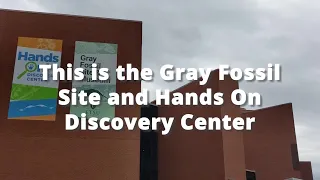 Visiting the Gray Fossil Site and Hands on Discovery Museum