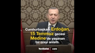 Erdoğan, 15 Temmuz gecesi Medine'de yaşanan olayı anlattı